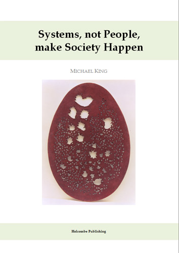 Systems, not People, Make Society Happen - Michael King